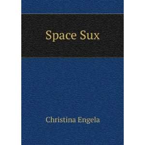 Space Sux Christina Engela Books