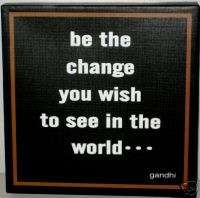 Inspirational wall plaque Be the change you wiish to  
