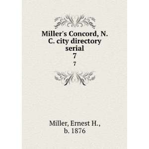 Millers Concord, N.C. city directory serial. 7 Ernest H., b. 1876 