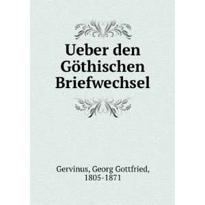   GÃ¶thischen Briefwechsel Georg Gottfried, 1805 1871 Gervinus Books