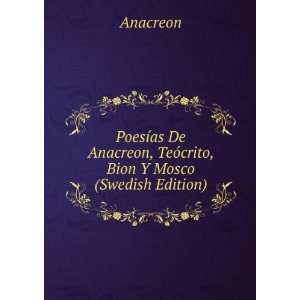   Anacreon, TeÃ³crito, Bion Y Mosco (Swedish Edition) Anacreon Books