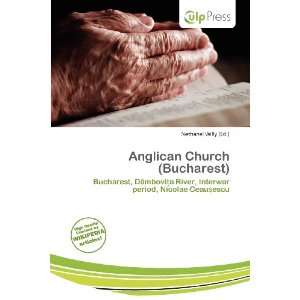    Anglican Church (Bucharest) (9786136505800) Nethanel Willy Books