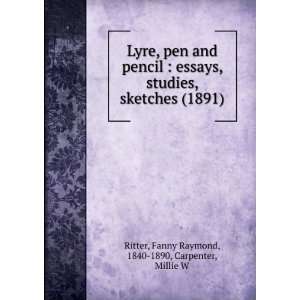 Lyre, pen and pencil  essays, studies, sketches (1891) Fanny Raymond 
