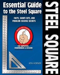 Essential Guide to the Steel Square Facts, Short Cuts, and Problem 