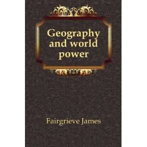  Geography and world power Fairgrieve James Books