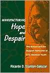 Manufacturing Hope & Despair The School & Kin Support Networks of U.S 