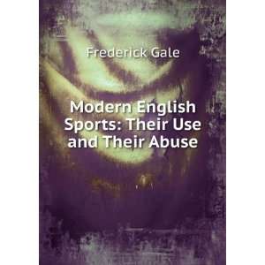   English Sports Their Use and Their Abuse Frederick Gale Books