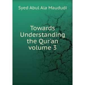   Understanding the Quran volume 3 Syed Abul Ala Maududi Books