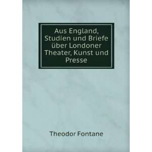   Londoner Theater, Kunst und Presse Theodor Fontane  Books