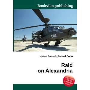  Raid on Alexandria Ronald Cohn Jesse Russell Books