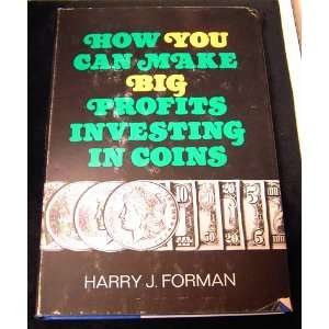   You can Make Big Profits Investing in Coins Harry J. Forman Books