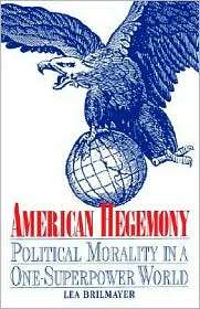 American Hegemony Political Morality in a One Superpower World 