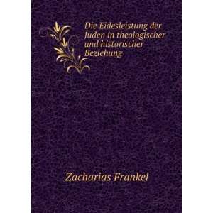   in theologischer und historischer Beziehung Zacharias Frankel Books