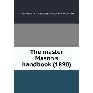  Masons handbook (1890) (9781275475984) Frederick J. W. (Frederick 