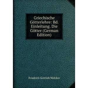   . Die GÃ¶tter (German Edition) Friedrich Gottlieb Welcker Books