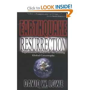 Earthquake Resurrection Supernatural Catalyst for the Coming Global 