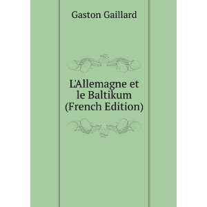   Allemagne et le Baltikum (French Edition) Gaston Gaillard Books