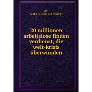  20 millionen arbeitslose finden verdienst, die welt krisis 