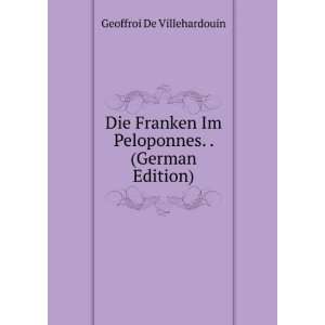   Im Peloponnes. . (German Edition) Geoffroi De Villehardouin Books