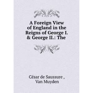   George I. & George II. The . Van Muyden CÃ©sar de Saussure  Books