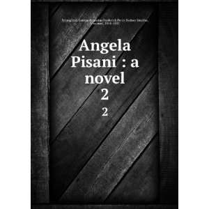  Angela Pisani  a novel. 2 George Augustus Frederick 