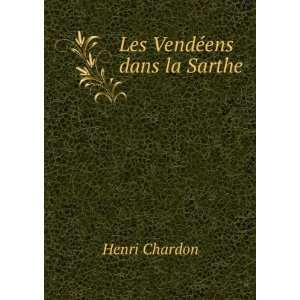  Les VendÃ©ens dans la Sarthe Henri Chardon Books