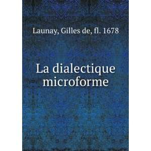    La dialectique microforme Gilles de, fl. 1678 Launay Books