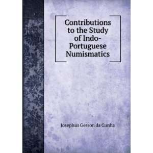   Study of Indo Portuguese Numismatics Josephus Gerson da Cunha Books