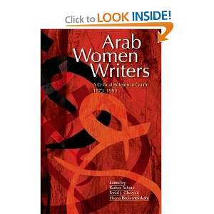  Arab Women Writers A Critical Reference Guide, 1873 1999 