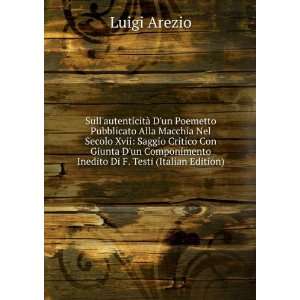   Giunta Dun Componimento Inedito Di F. Testi (Italian Edition) Luigi