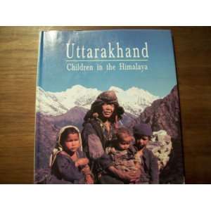  Uttarakhand Children in the Himalaya Khila Bisht Books