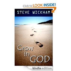 Grow In GOD Steve Wickham  Kindle Store