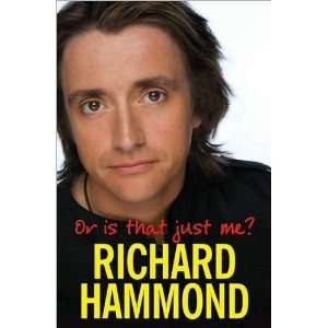   Richard HammondsOr Is That Just Me? [Hardcover](2010)  N/A  Books