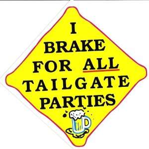  I BRAKE FOR ALL TAILGATE PARTIES decal bumper sticker 