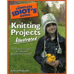   The Complete Idiots Guide to Knitting Projects Arts, Crafts & Sewing