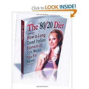  The 80/20 Diet. How to lose 20 lbs. in 30 days 