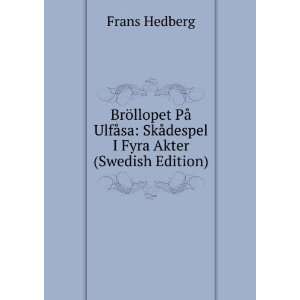   sa SkÃ¥despel I Fyra Akter (Swedish Edition) Frans Hedberg Books