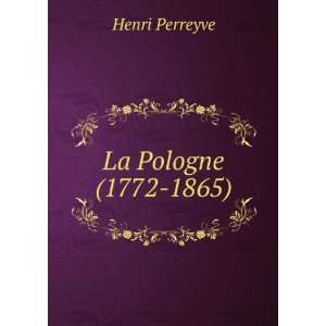  La Pologne (1772 1865) Henri Perreyve Books