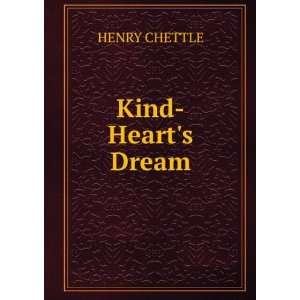  Kind Hearts Dream HENRY CHETTLE Books