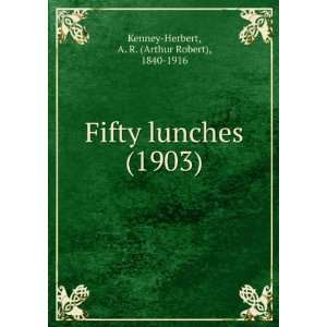    Fifty lunches. (9781275011625) A. R. Kenney Herbert Books