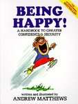 Being Happy A Handbook to Greater Confidence and Security by Andrew 