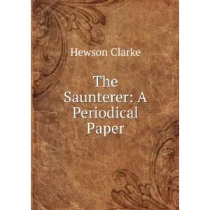   The saunterer, a periodical paper in two volumes Hewson Clarke Books