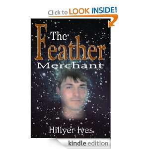 The Feather Merchant Hillyer Ives  Kindle Store