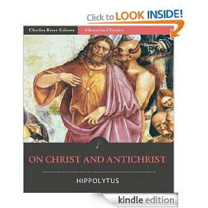 On Christ and Antichrist Hippolytus, Charles River Editors, J.H 