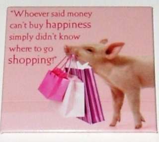 Leanin Tree Magnet Pig Shopping $$ Cant Buy Happiness Didnt Know 