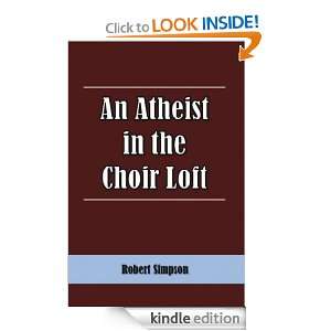 An Atheist in the Choir Loft Robert Simpson  Kindle Store