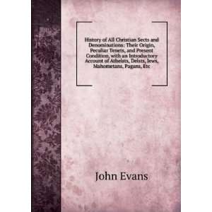   of Atheists, Deists, Jews, Mahometans, Pagans, Etc John Evans Books
