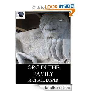 Orc in the Family (Fiction Friday) Michael Jasper  Kindle 