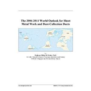  The 2006 2011 World Outlook for Sheet Metal Work and Dust 