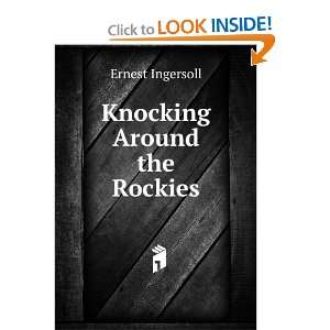  Knocking Around the Rockies Ernest Ingersoll Books